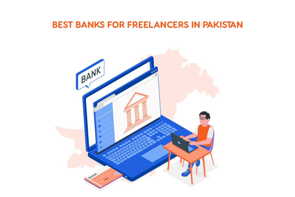 How to Open a Freelancer Bank Account: 8 Best Banks for Freelancers in Pakistan