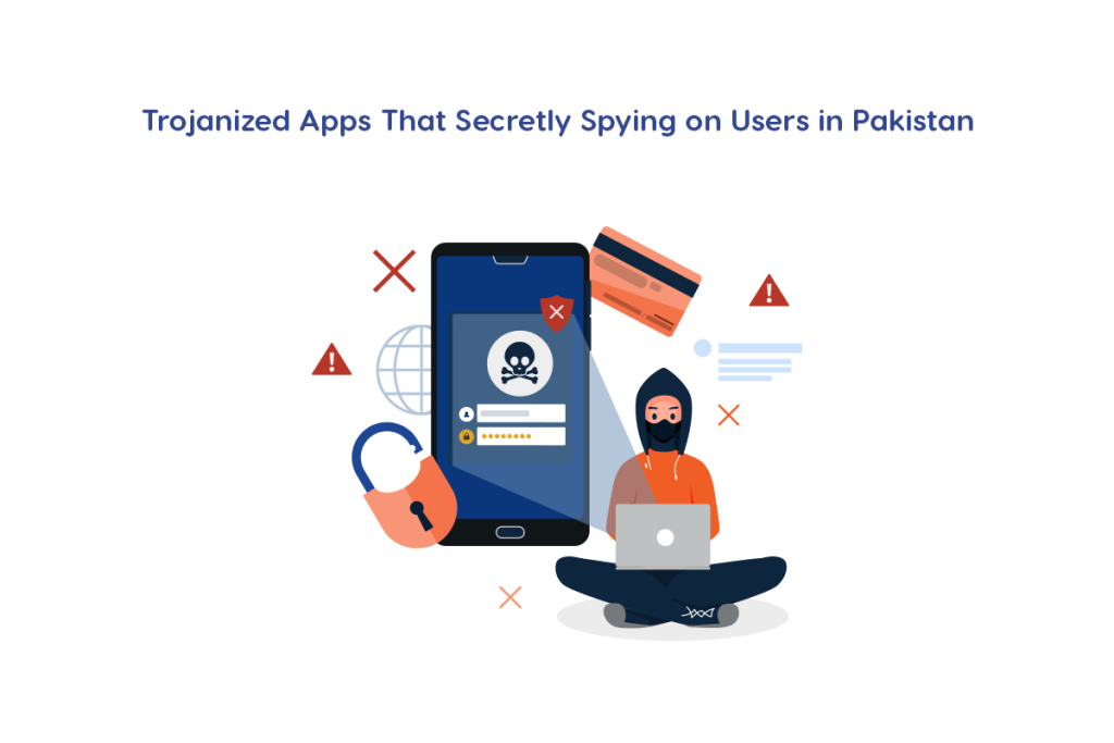 List of 5 Trojanized Apps That Secretly Spying on Users in Pakistan
