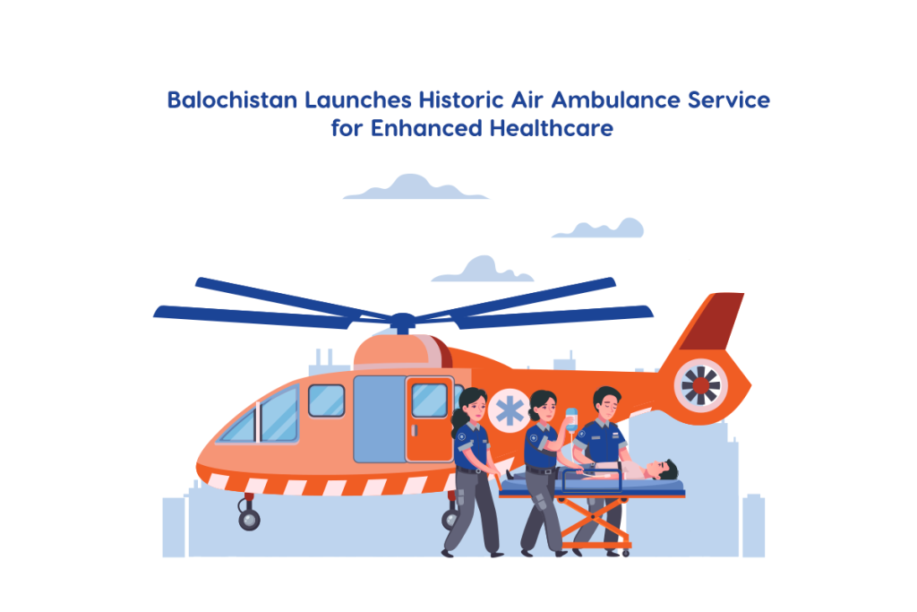 Balochistan Launches Historic Air Ambulance Service for Enhanced Healthcare