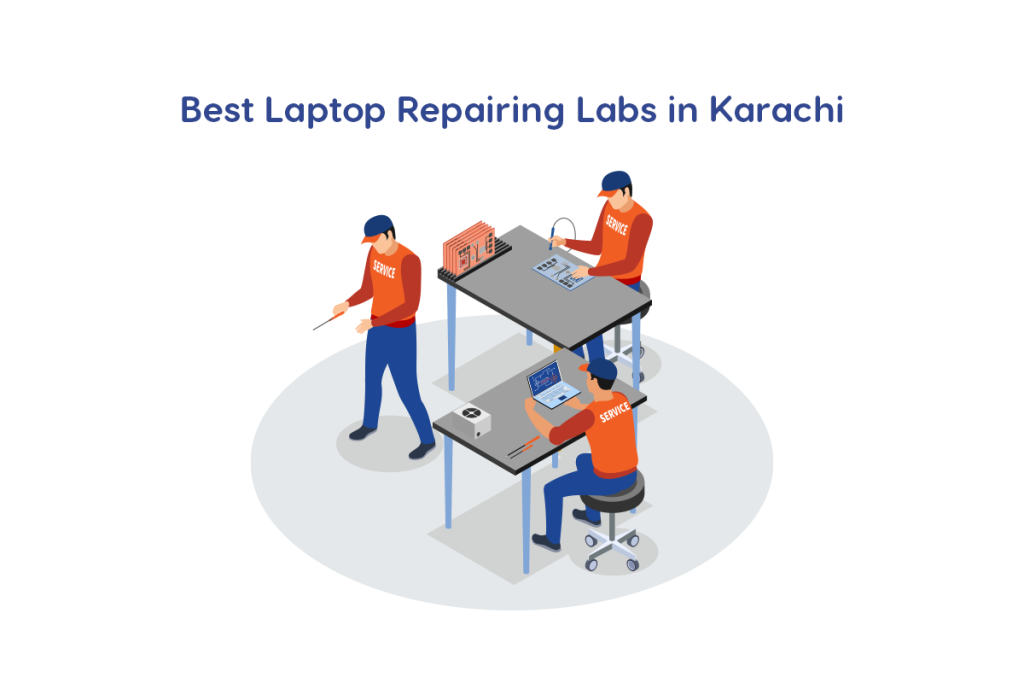  Best Laptop Repairing Labs in Karachi 