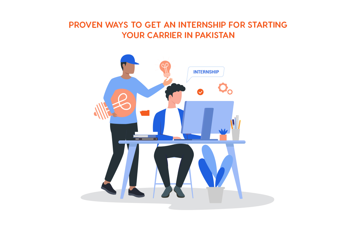 7 Proven Ways to Get an Internship for Starting Your Carrier in Pakistan