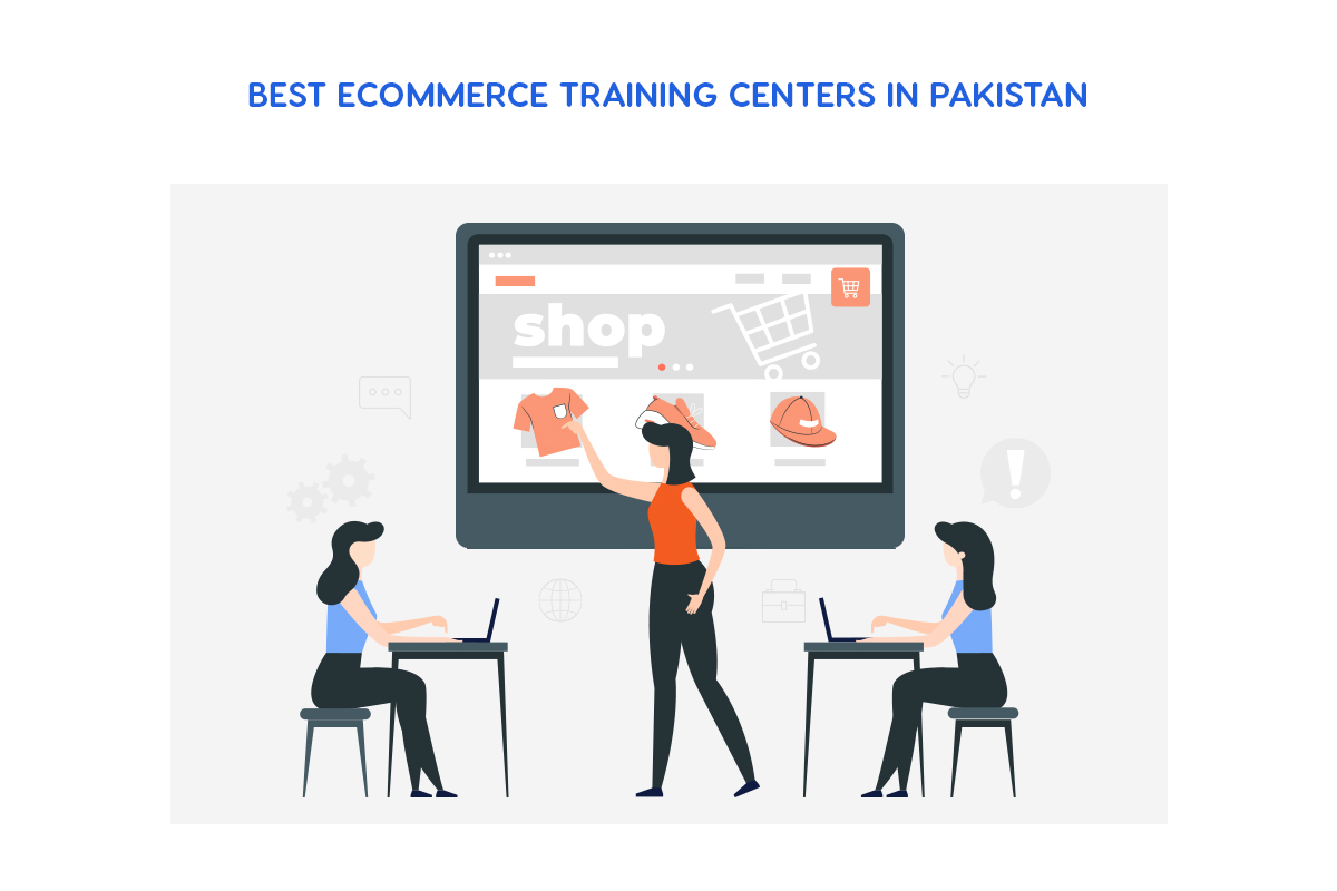 6 Best Ecommerce Training Centers in Pakistan