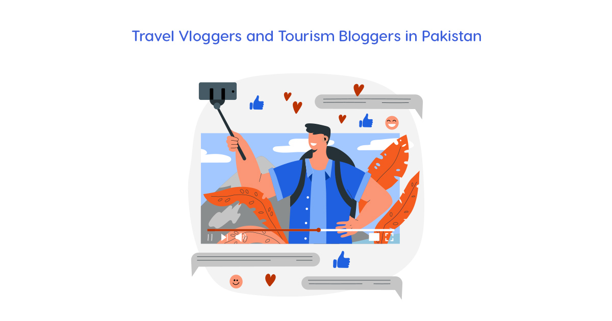 Top 14 Travel Vloggers and Tourism Bloggers in Pakistan