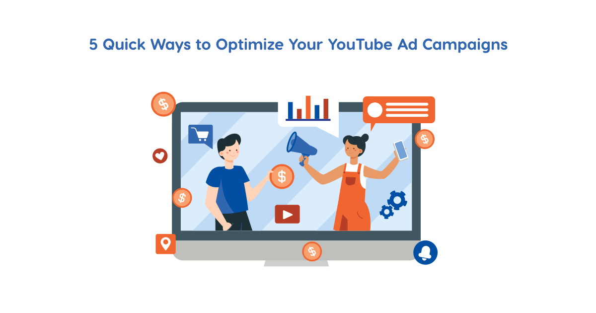 5 Quick Ways to Optimize Your YouTube Ad Campaigns