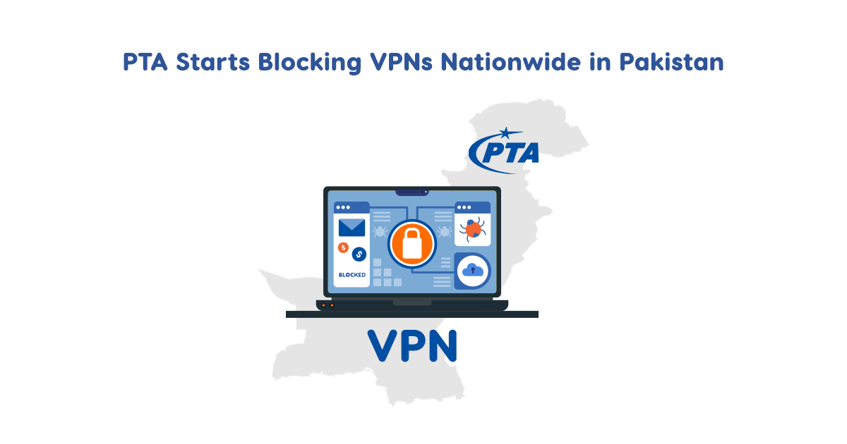 PTA Starts Blocking VPNs Nationwide in Pakistan