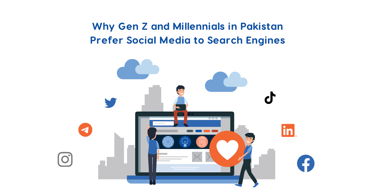 Why Gen Z and Millennials in Pakistan Prefer Social Media Over Traditional Search Engines