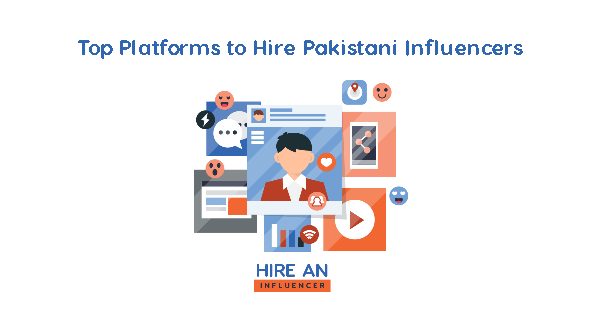 Top Platforms to Find and Hire Pakistani Influencers for Collaboration