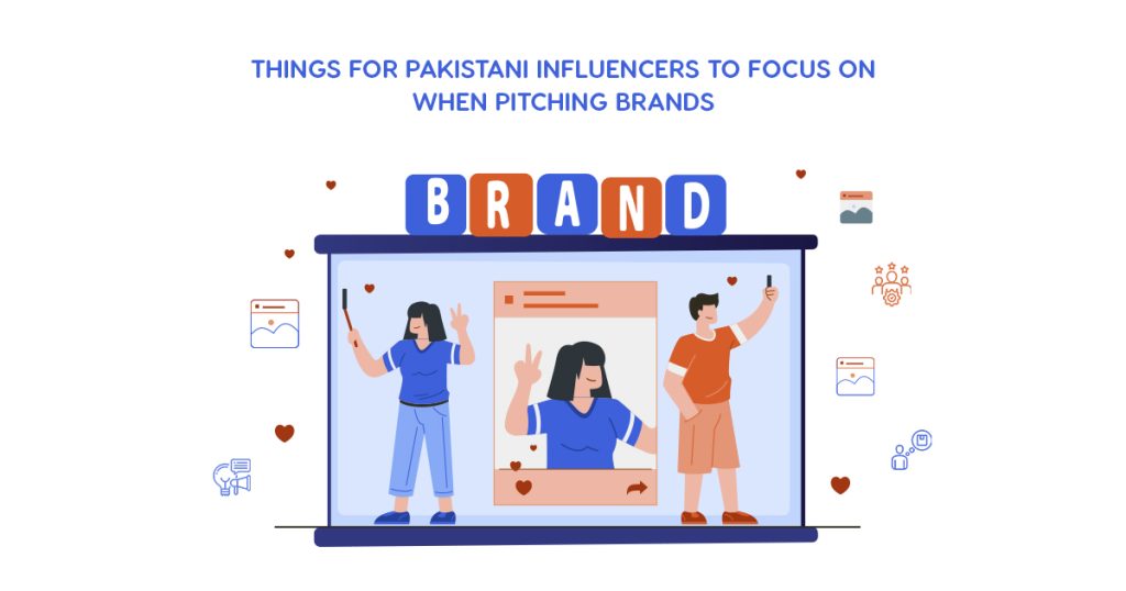 Top 5 Things for Pakistani Influencers to Focus on When Pitching Brands