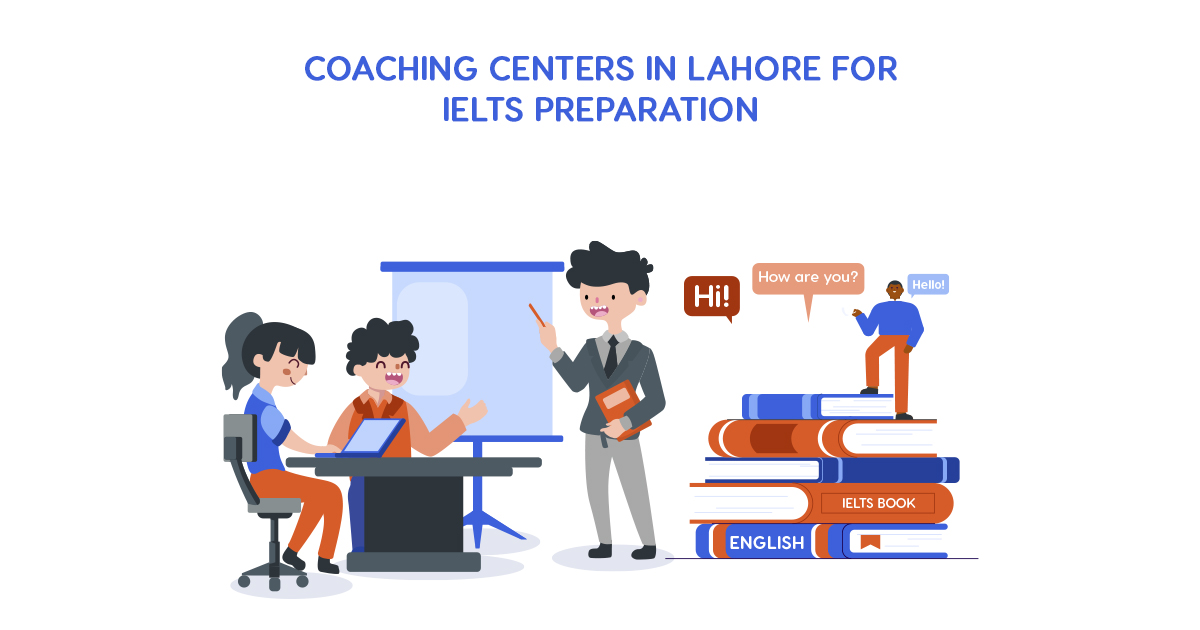 Top 8 Coaching Centers in Lahore for IELTS Preparation