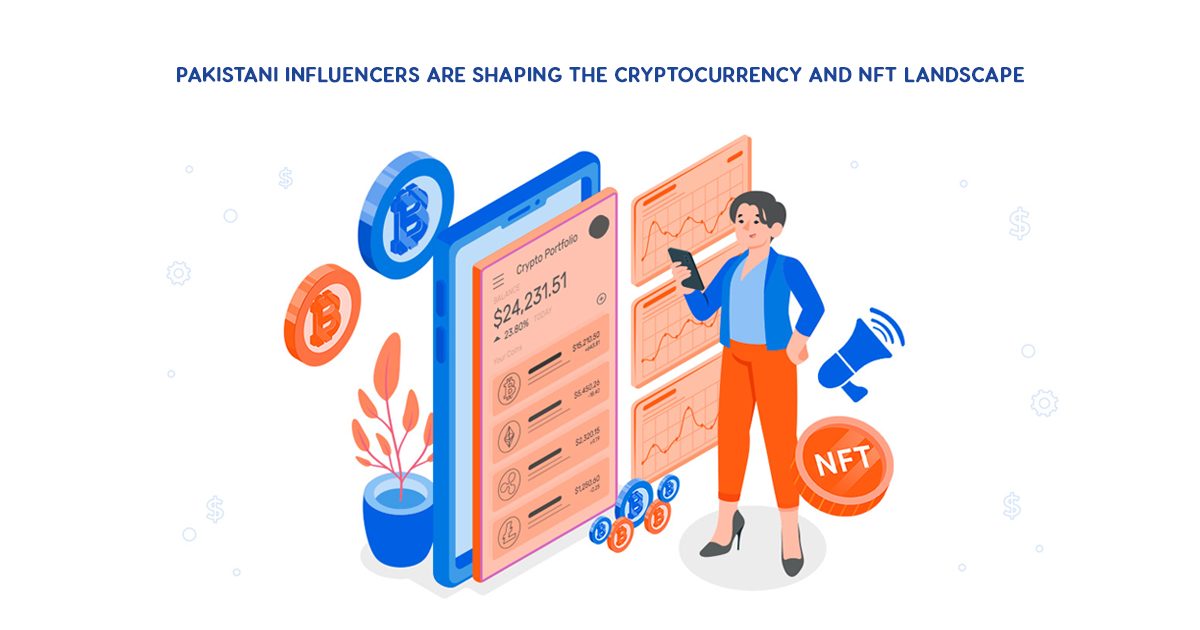 How Pakistani Influencers Are Using Cryptocurrency and NFTs