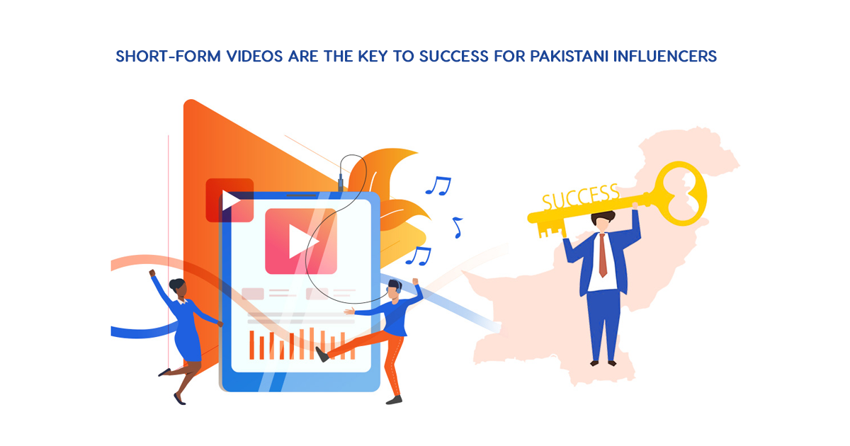 Why Short-Form Videos are the Key to Success for Pakistani Influencers