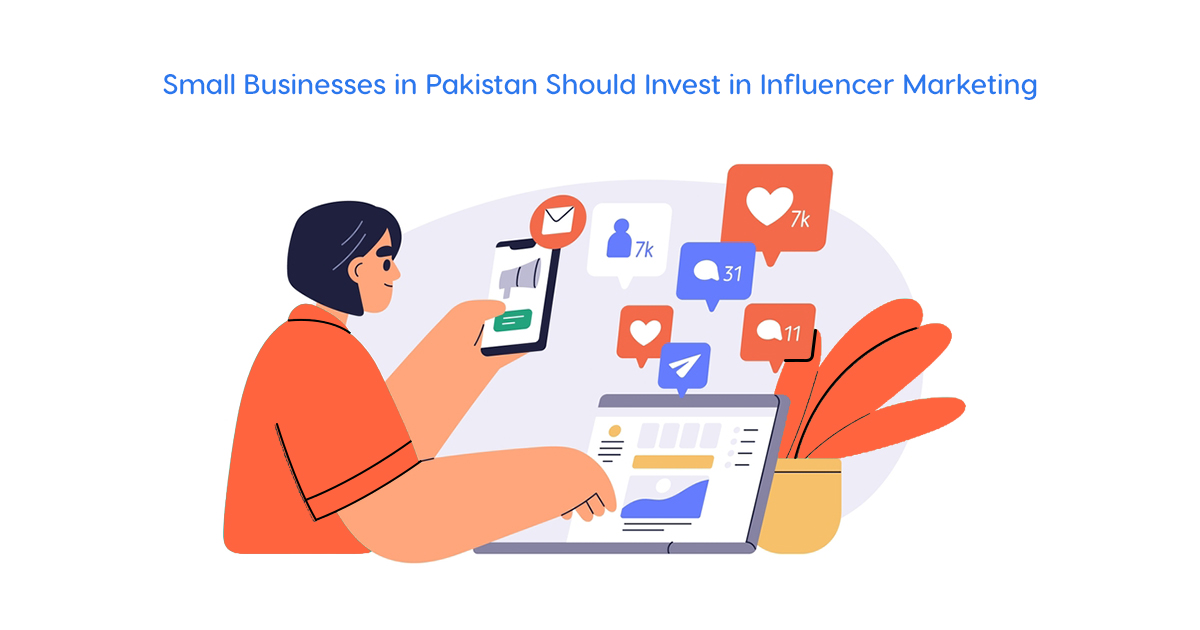 Why Small Businesses in Pakistan Should Invest in Influencer Marketing