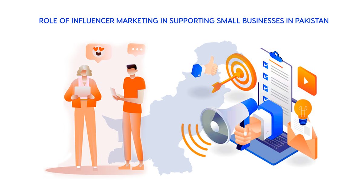 Role of Influencer Marketing in Supporting Small Businesses in Pakistan