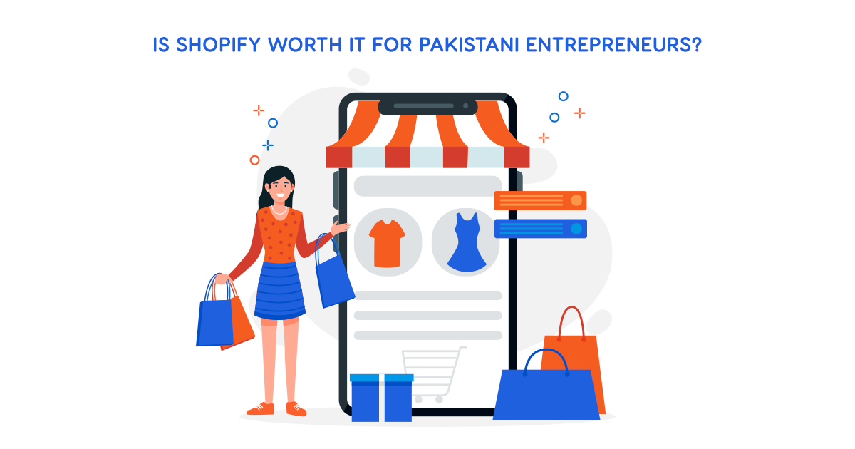 Is Shopify Worth It for Pakistani Entrepreneurs? Pros & Cons