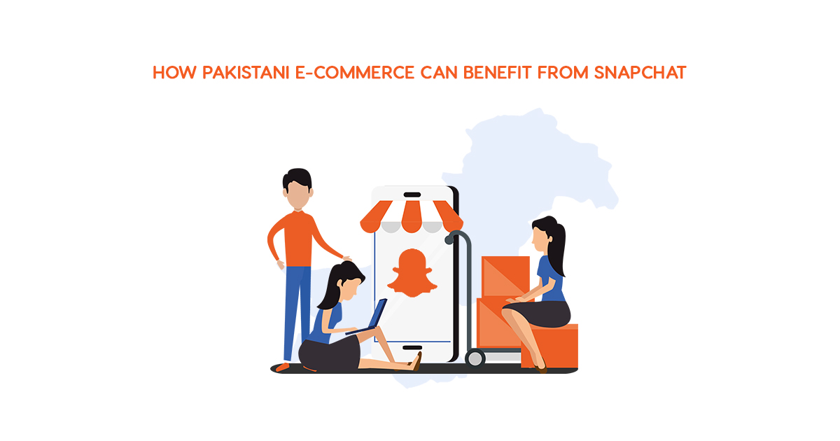 How Pakistani E-Commerce Stores Can Benefit from Snapchat