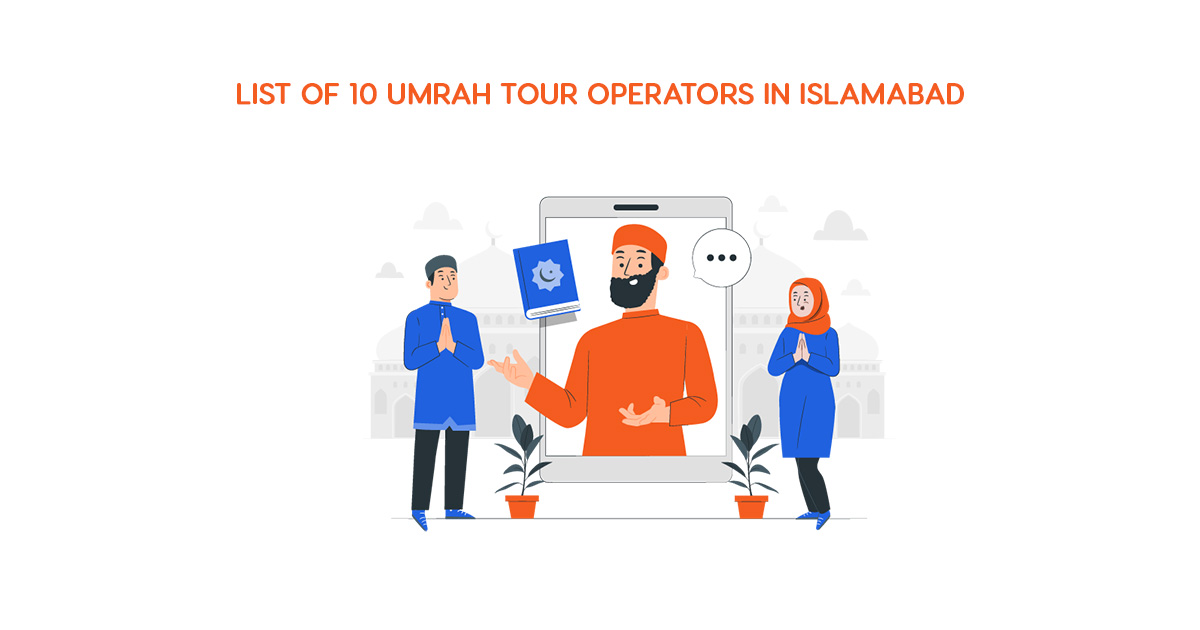 List of 10 Umrah Tour Operators in Islamabad