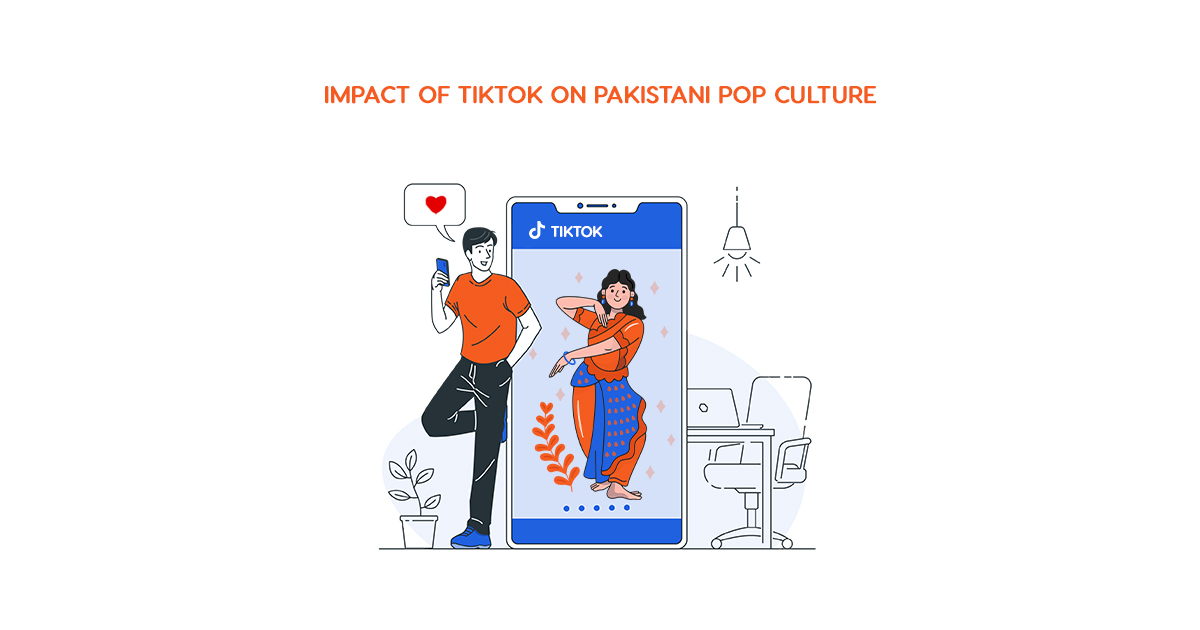 Impact of TikTok on Pakistani Pop Culture