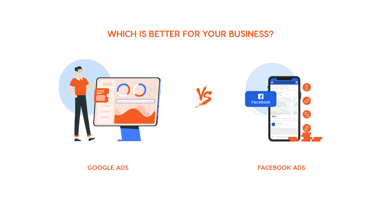 Google Ads vs. Facebook Ads: Which is Better for Your Business