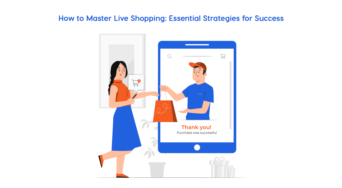 The Ultimate Guide to Live Shopping for Selling Successfully in Real Time