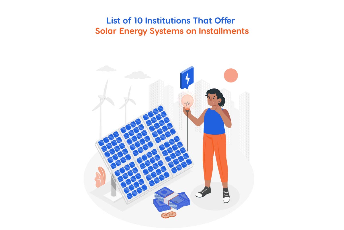 List of 10 Institutions That Offer Solar Energy Systems on Installments