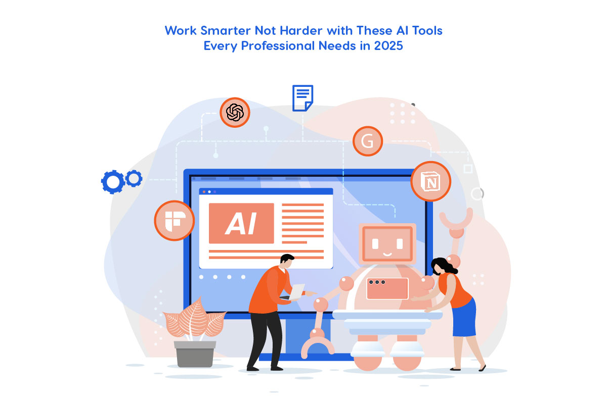 Work Smarter, Not Harder: Best AI Tools Professionals Need in 2025