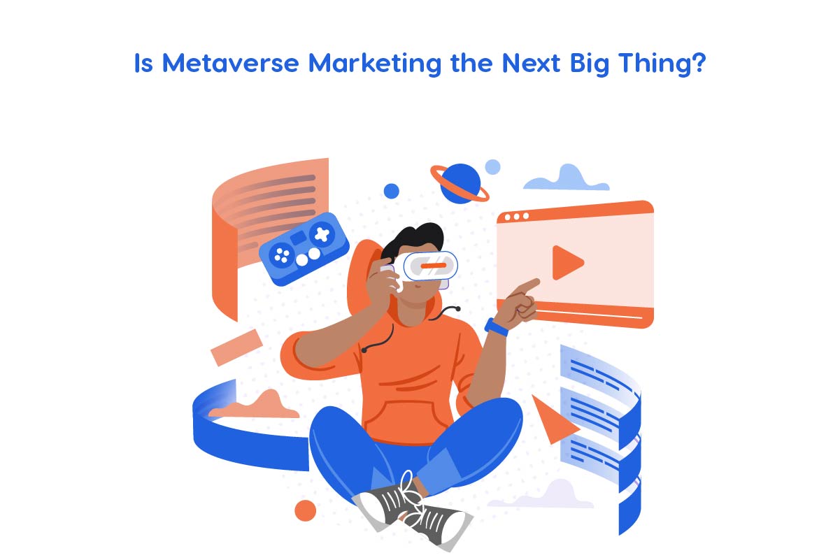 Is Metaverse Marketing the Next Big Thing?